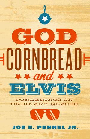 God, Cornbread, and Elvis