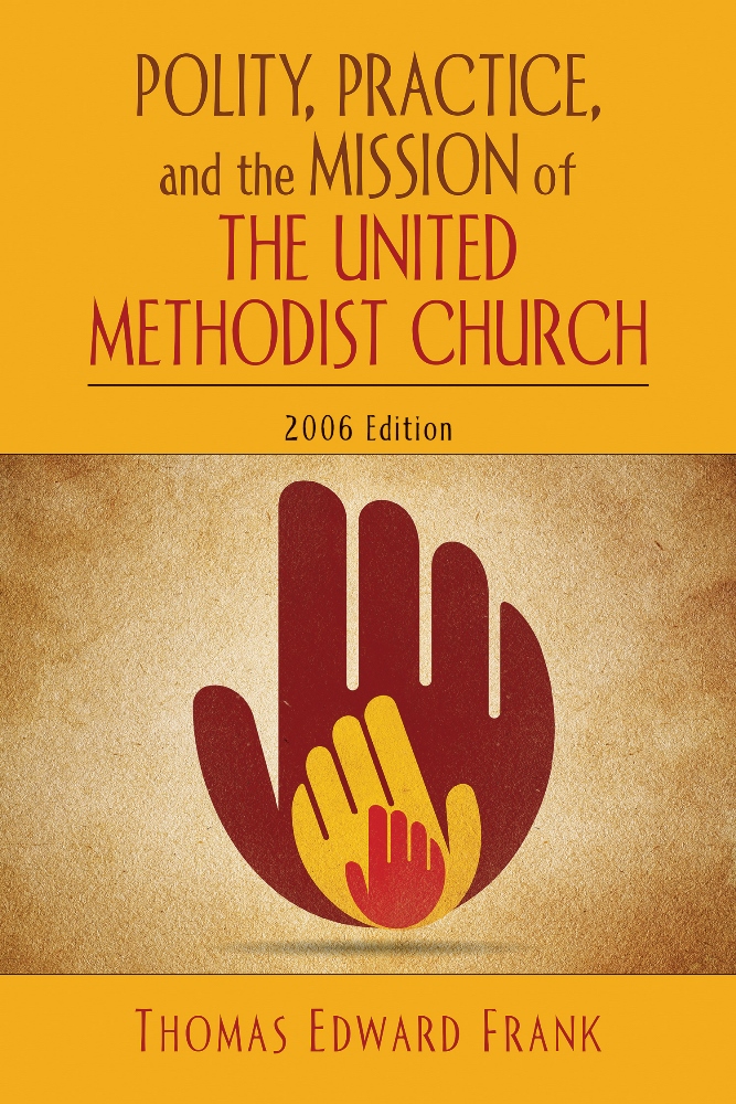 Polity, Practice, and the Mission of the United Methodist Church