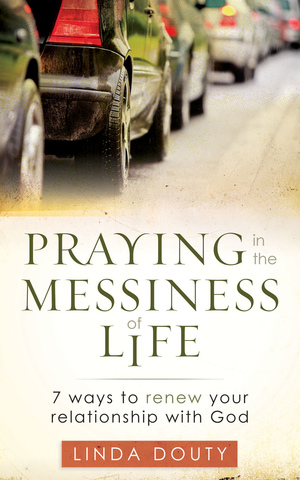 Praying in the Messiness of Life