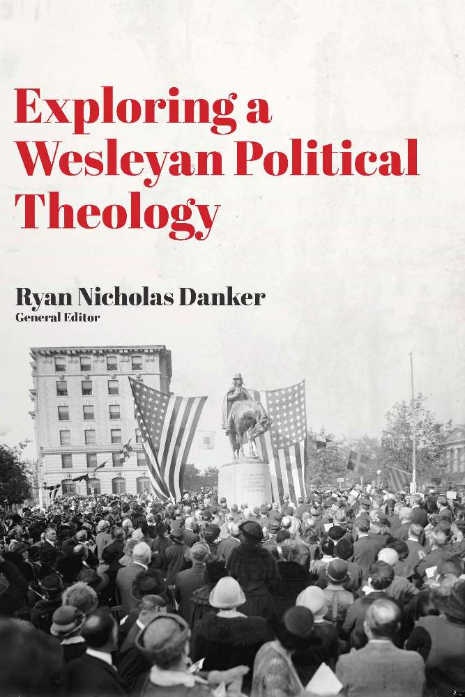 Exploring a Wesleyan Political Theology