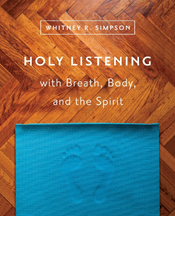 Holy Listening with Breath, Body, and the Spirit