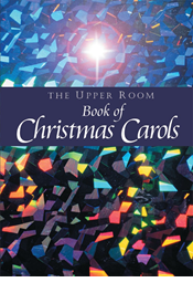 The Upper Room Book of Christmas Carols