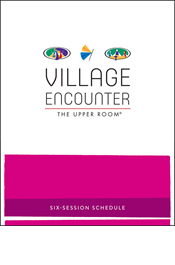 The Village Encounter Six-Session Schedule