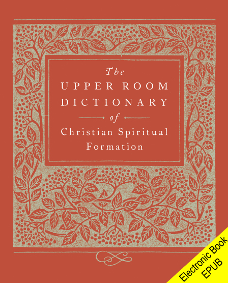 The Upper Room Dictionary of Christian Spiritual Formation