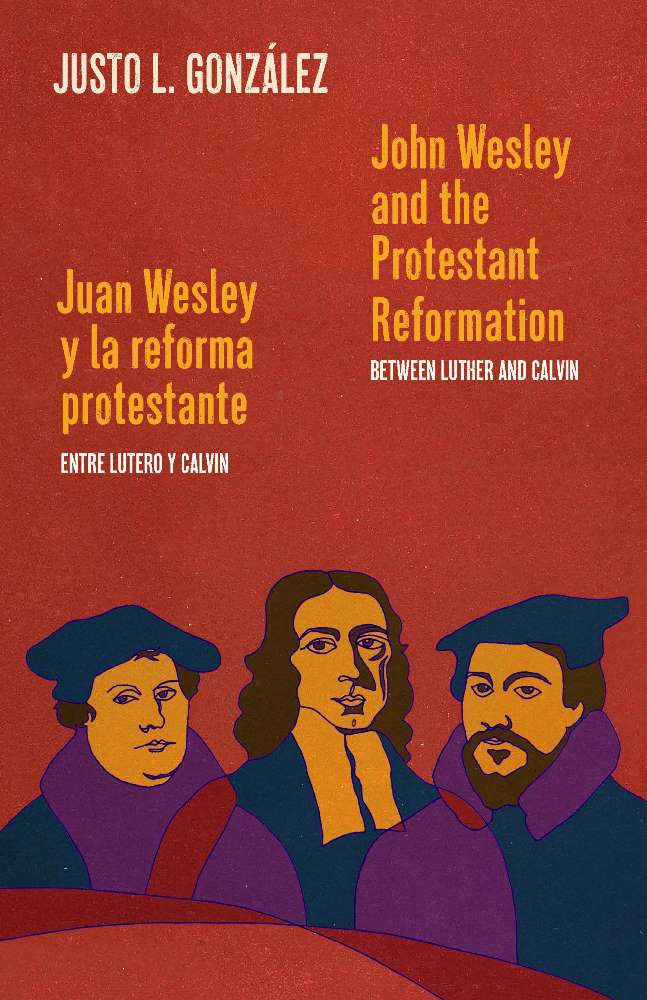 Juan Wesley y la reforma protestante<BR />John Wesley and the Protestant Reformation